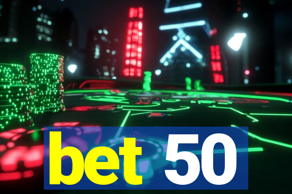 bet 50